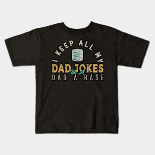 I Keep All My Dad Jokes In A Dad-a-base Funny Kids T-Shirt